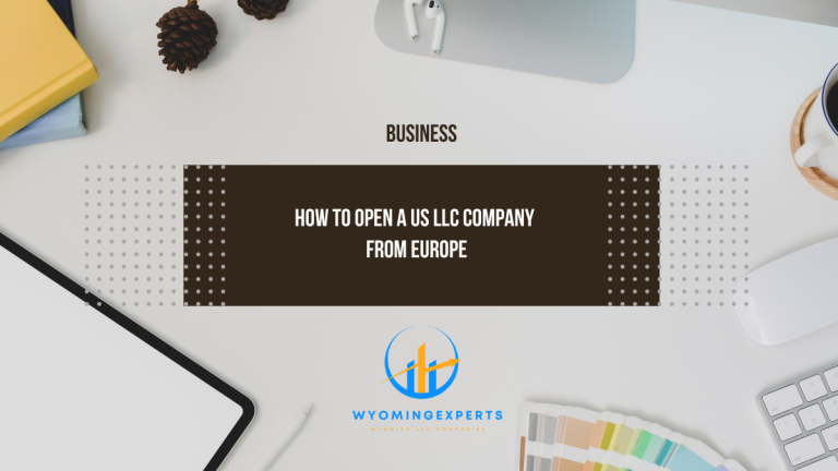 How to Open a US LLC Company from Europe